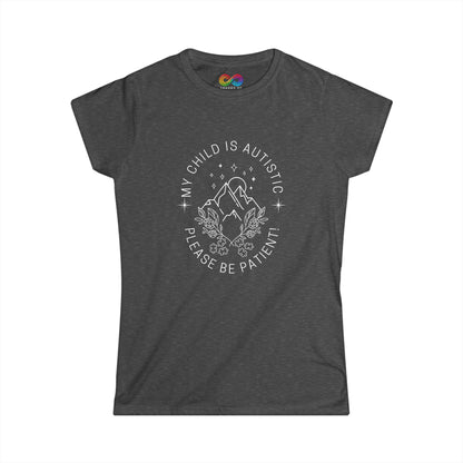 Women's Tee- My child is Autistic - please be Patient!