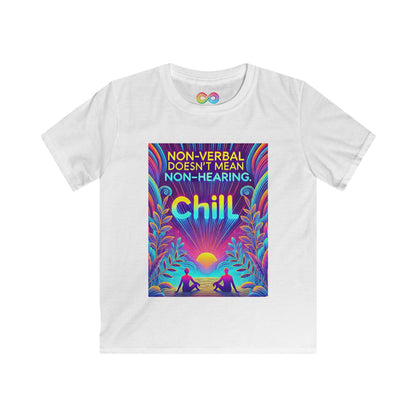 Kids Soft Tee Non-Verbal Doesn't Mean Non-Hearing Chill - Autism Awareness