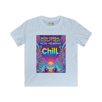 Kids Soft Tee Non-Verbal Doesn't Mean Non-Hearing Chill - Autism Awareness