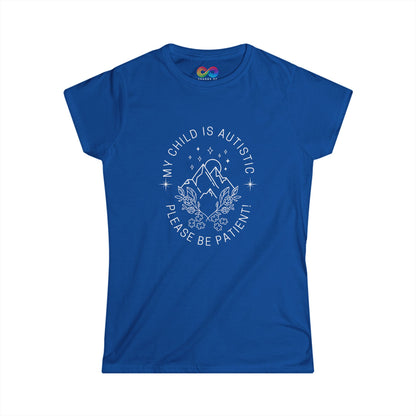 Women's Tee- My child is Autistic - please be Patient!