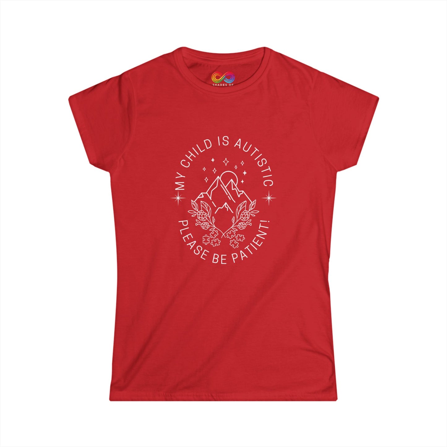 Women's Tee- My child is Autistic - please be Patient!